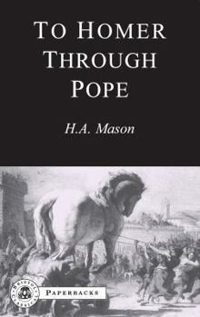 To Homer Through Pope (Bristol Classical Paperbacks) (Bristol Classical Paperbacks)