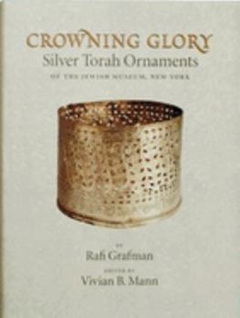 Hardcover Crowning Glory: Silver Torah Ornaments of the Jewish Museum, New York Book