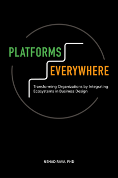Hardcover Platforms Everywhere: Transforming Organizations by Integrating Ecosystems in Business Design Book