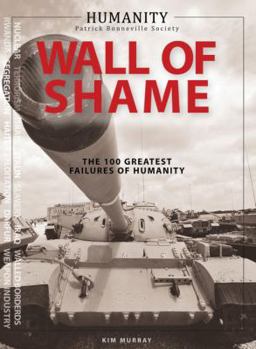 Paperback Humanity Wall of Shame: The 100 Greatest Failures of Humanity Book