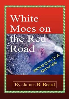 Hardcover White Mocs on the Red Road / Walking Spirit in a Native Way Book