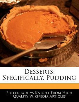 Desserts : Specifically, Pudding