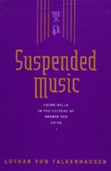 Hardcover Suspended Music: Chime-Bells in the Culture of Bronze Age China Book