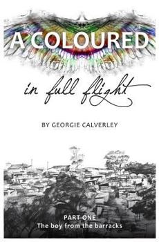 Paperback A Coloured in Full Flight: BOOK ONE: The boy from the Barracks Book
