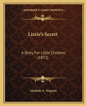 Lizzie's Secret: A Story For Little Children
