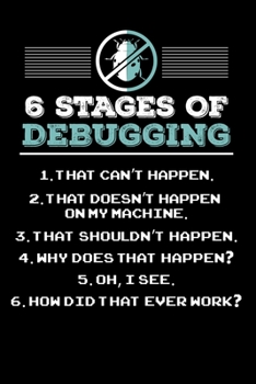 Paperback 6 Stages of Debugging: 120 Pages I 6x9 I Monthly Planner I Funny Software Engineering, Coder & Hacker Gifts Book