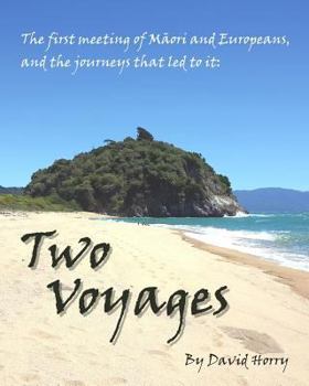 Paperback Two Voyages: The first meeting of Maori and Europeans, and the journeys that led to it Book