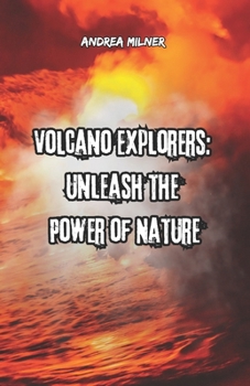 Paperback Volcano Explorers: Unleash the Power of Nature Book