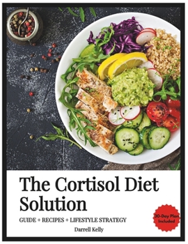 Paperback The Cortisol Reset Solution: Unlock Your Body's Natural Fat-Burning Power with the Proven 5-TRIGGER RESET PROTOCOL to Balance Hormones and Boost Energ Book