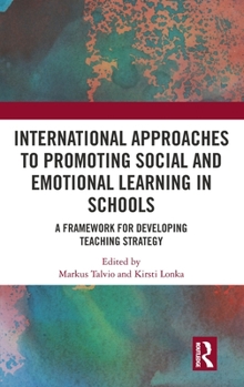 Hardcover International Approaches to Promoting Social and Emotional Learning in Schools: A Framework for Developing Teaching Strategy Book