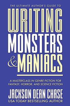 Paperback Writing Monsters and Maniacs: A Masterclass in Genre Fiction for Fantasy, Horror, and Science Fiction Book