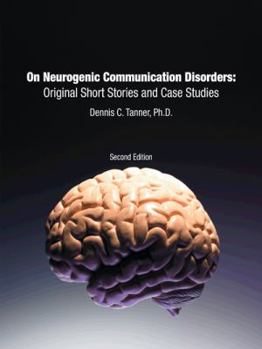 Paperback On Neurogenic Communication Disorders: Original Short Stories and Case Studies: Second Edition Book