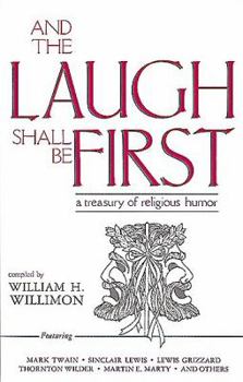 And the Laugh Shall Be First: A Treasury of Religious Humor