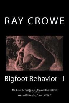 Paperback Bigfoot Behavior - I: The Anecdotal Evidence Book