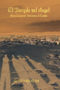 Paperback El Periplo del Ángel: Acto Tercero: Descenso al Limbo [Spanish] Book