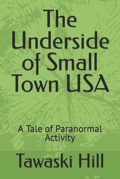 Paperback The Underside of Small Town USA: A Tale of Paranormal Activity Book