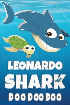 Leonardo: Leonardo Shark Doo Doo Doo Notebook Journal For Drawing or Sketching Writing Taking Notes, Custom Gift With The Boys Name Leonardo