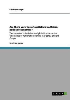 Paperback Are there varieties of capitalism in African political economies?: The impact of colonialism and globalization on the emergence of national economies Book