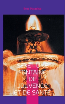 Paperback Sexe - une fontaine de jouvence et de santé [French] Book