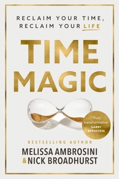 Paperback Time Magic: Reclaim Your Time, Reclaim Your Life Book