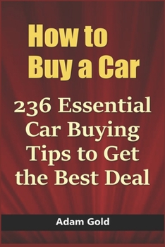 Paperback How to Buy a Car: 236 Essential Car Buying Tips to Get the Best Deal Book