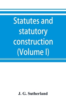 Paperback Statutes and statutory construction, including a discussion of legislative powers, constitutional regulations relative to the forms of legislation and Book
