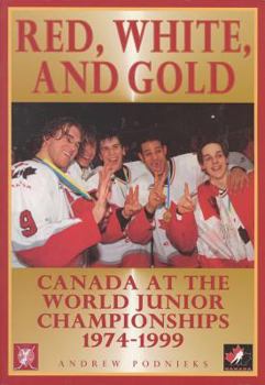 Red, White, and Gold: Canada at the World Junior Championships 1974-1999