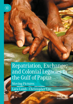 Paperback Repatriation, Exchange, and Colonial Legacies in the Gulf of Papua: Moving Pictures Book