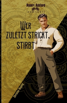 Wer zuletzt strickt, stirbt (Robert Ashford ermittelt) (German Edition)