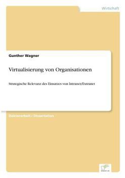Paperback Virtualisierung von Organisationen: Strategische Relevanz des Einsatzes von Intranet/Extranet [German] Book