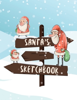 Santa's Sketchbook: For Kids. Christmas Cool And Funny Santas.  (110 blank pages, 8.5''x11'' size) for Drawing, Graffiti, Manga or Sketching, Doodle Pad Gift for Boys Girls Teens Kids School