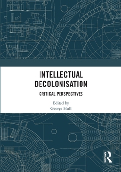 Paperback Intellectual Decolonisation: Critical Perspectives Book
