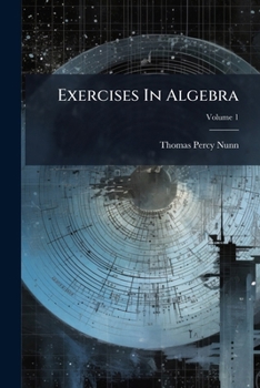 Paperback Exercises In Algebra: (including Trigonometry), With Answers; Volume 1 Book