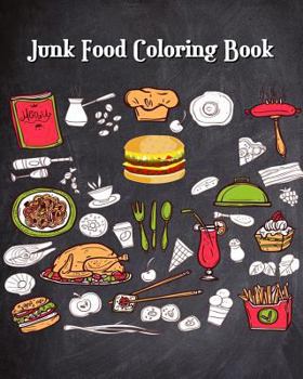 Paperback Junk Food Coloring Book: Super Cute Food Drawings (Perfect for Beginners, Food & Dessert Lovers) Book