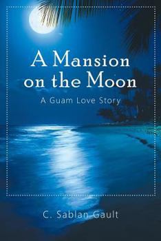 Paperback A Mansion on the Moon: A Guam Love Story Book
