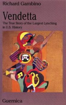 Vendetta: A true story of the worst lynching in America, the mass murder of Italian-Americans in New Orleans in 1891, the vicious motivations behind it, ... tragic repercussions that linger to this da