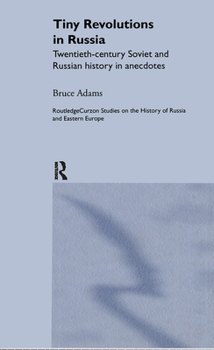 Hardcover Tiny Revolutions in Russia: Twentieth Century Soviet and Russian History in Anecdotes and Jokes Book