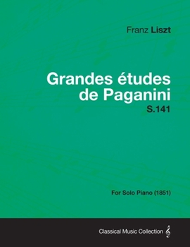 Paperback Grandes Etudes de Paganini S.141 - For Solo Piano (1851) Book