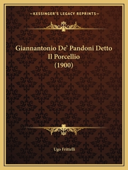 Paperback Giannantonio De' Pandoni Detto Il Porcellio (1900) [Italian] Book
