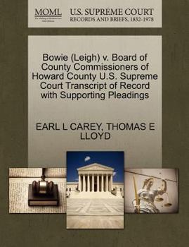 Paperback Bowie (Leigh) V. Board of County Commissioners of Howard County U.S. Supreme Court Transcript of Record with Supporting Pleadings Book