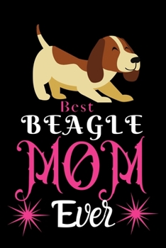 Paperback Best Beagle MOM Ever: Best Gift for Beagle Lovers MOM, 6x9 inch 100 Pages Christmas & Birthday Gift / Journal / Notebook / Diary Book