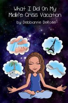 Paperback What I Did On My Midlife Crisis Vacation Book