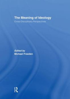 Paperback The Meaning of Ideology: Cross-Disciplinary Perspectives Book