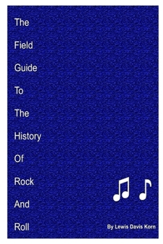 The Field Guide to the History of Rock and Roll