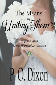 Paperback The Means of Uniting Them: A Jane Austen Pride and Prejudice Variation Book