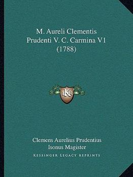 Paperback M. Aureli Clementis Prudenti V. C. Carmina V1 (1788) [Latin] Book