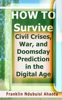 Paperback HOW TO Survive Civil Crises, War, and Doomsday Prediction in the Digital Age Book