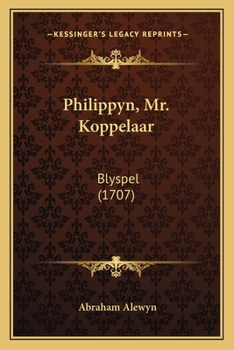 Paperback Philippyn, Mr. Koppelaar: Blyspel (1707) [Dutch] Book