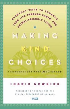 Paperback Making Kind Choices: Everyday Ways to Enhance Your Life Through Earth - And Animal-Friendly Living Book