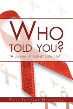 Paperback Who Told You?: A Woman's Journey with HIV Book